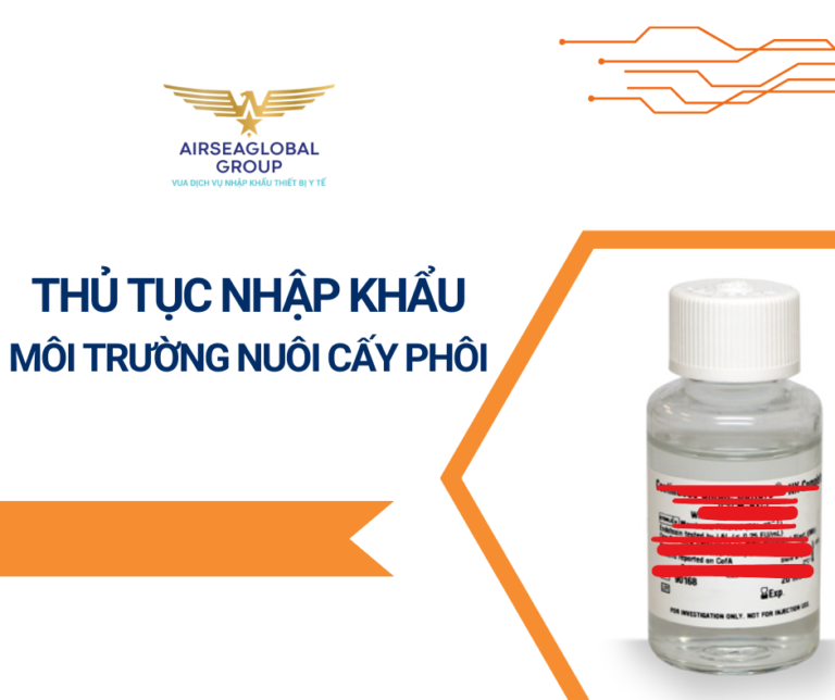 THỦ TỤC NHẬP KHẨU MÔI TRƯỜNG NUÔI CẤY PHÔI