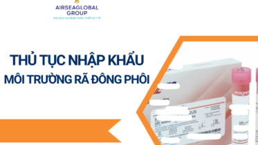 THỦ TỤC NHẬP KHẨU MÔI TRƯỜNG RÃ ĐÔNG PHÔI
