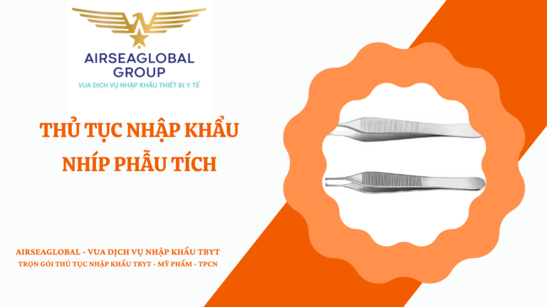 THỦ TỤC NHẬP KHẨU NHÍP PHẪU TÍCH