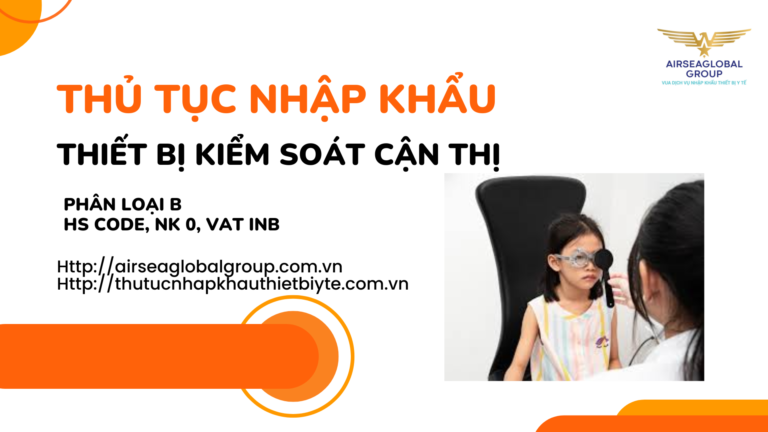 THỦ TỤC NHẬP KHẨU THIẾT BỊ KIỂM SOÁT CẬN THỊ