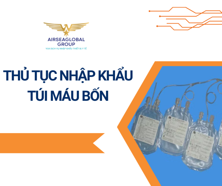 THỦ TỤC NHẬP KHẨU TÚI MÁU BỐN
