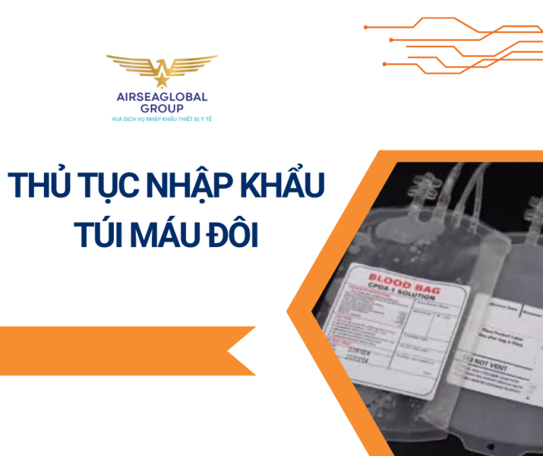 THỦ TỤC NHẬP KHẨU TÚI MÁU ĐÔI
