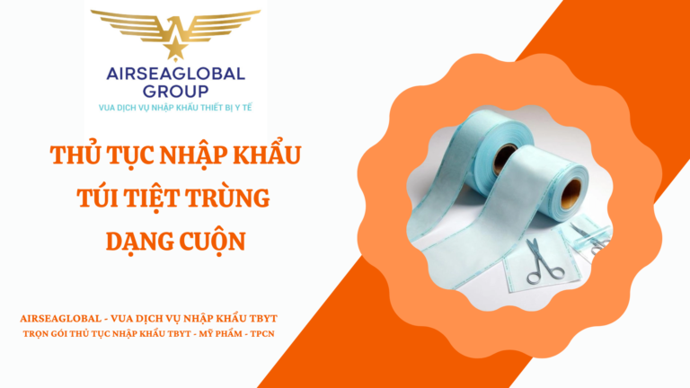 THỦ TỤC NHẬP KHẨU TÚI TIỆT TRÙNG DẠNG CUỘN