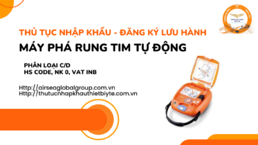 THỦ TỤC NHẬP KHẨU - ĐĂNG KÝ LƯU HÀNH MÁY PHÁ RUNG TIM TỰ ĐỘNG