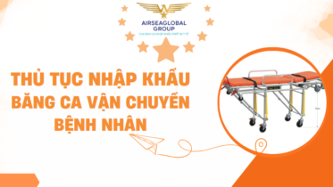 THỦ TỤC NHẬP KHẨU BĂNG CA VẬN CHUYỂN BỆNH NHÂN
