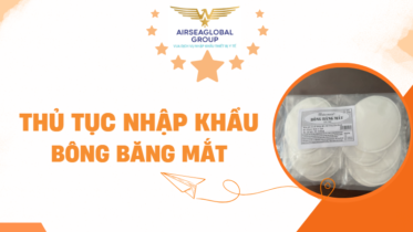 THỦ TỤC NHẬP KHẨU BÔNG BĂNG MẮT