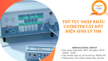 thu tuc nhap khau catheter cat dot dien sinh ly tim