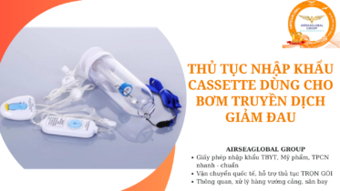 thu tuc nhap khau cassette dung cho bom truyen dich giam dau