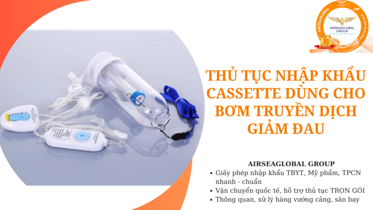thu tuc nhap khau cassette dung cho bom truyen dich giam dau