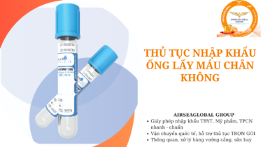 thu tuc nhap khau ong lay mau chan khong