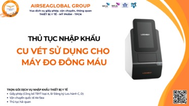 THỦ TỤC NHẬP KHẨU CU VÉT SỬ DỤNG CHO MÁY ĐO ĐÔNG MÁU MỚI NHẤT