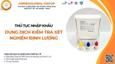 THỦ TỤC NHẬP KHẨU DUNG DỊCH KIỂM TRA XÉT NGHIỆM ĐỊNH LƯỢNG MỚI NHẤT