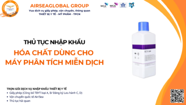 THỦ TỤC NHẬP KHẨU HÓA CHẤT DÙNG CHO MÁY PHÂN TÍCH MIỄN DỊCH TỰ ĐỘNG MỚI NHẤT