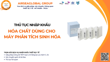 THỦ TỤC NHẬP KHẨU HÓA CHẤT DÙNG CHO MÁY PHÂN TÍCH SINH HÓA MỚI NHẤT