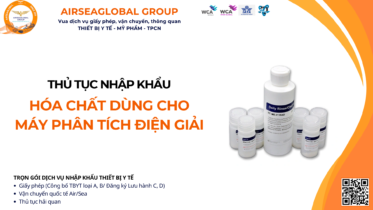 THỦ TỤC NHẬP KHẨU HÓA CHẤT DÙNG CHO MÁY PHÂN TÍCH ĐIỆN GIẢI MỚI NHẤT