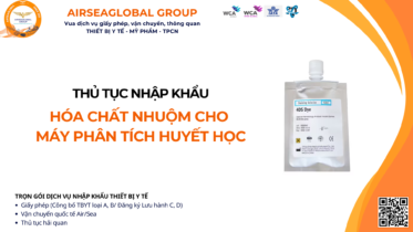 THỦ TỤC NHẬP KHẨU HÓA CHẤT NHUỘM DÙNG CHO MÁY PHÂN TÍCH HUYẾT HỌC MỚI NHẤT
