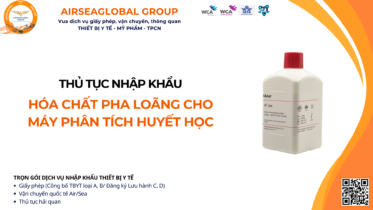 THỦ TỤC NHẬP KHẨU HÓA CHẤT PHA LOÃNG DÙNG CHO MÁY PHÂN TÍCH HUYẾT HỌC MỚI NHẤT