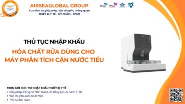 THỦ TỤC NHẬP KHẨU HÓA CHẤT RỬA DÙNG CHO MÁY PHÂN TÍCH CẶN NƯỚC TIỂU MỚI NHẤT