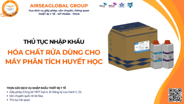 THỦ TỤC NHẬP KHẨU HÓA CHẤT RỬA DÙNG CHO MÁY PHÂN TÍCH HUYẾT HỌC MỚI NHẤT
