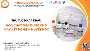THỦ TỤC NHẬP KHẨU HÓA CHẤT RỬA DÙNG CHO MÁY XÉT NGHIỆM HUYẾT HỌC MỚI NHẤT