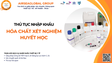 THỦ TỤC NHẬP KHẨU HÓA CHẤT XÉT NGHIỆM HUYẾT HỌC MỚI NHẤT