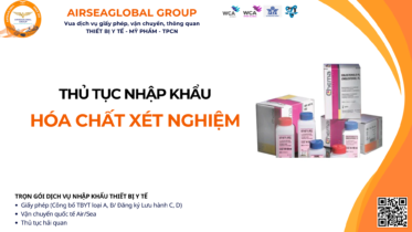 THỦ TỤC NHẬP KHẨU HÓA CHẤT XÉT NGHIỆM MỚI NHẤT