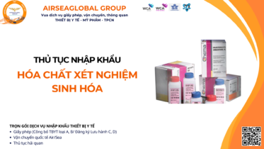 THỦ TỤC NHẬP KHẨU HÓA CHẤT XÉT NGHIỆM SINH HÓA MỚI NHẤT