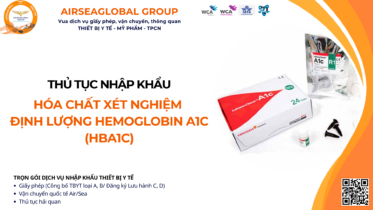 THỦ TỤC NHẬP KHẨU HÓA CHẤT XÉT NGHIỆM ĐỊNH LƯỢNG HEMOGLOBIN A1C (HBA1C) MỚI NHẤT