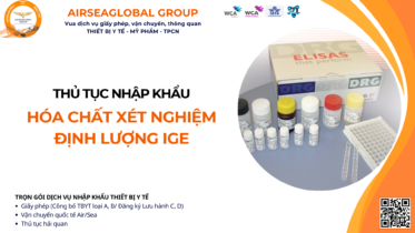 THỦ TỤC NHẬP KHẨU HÓA CHẤT XÉT NGHIỆM ĐỊNH LƯỢNG IGE MỚI NHẤT