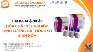 THỦ TỤC NHẬP KHẨU HÓA CHẤT XÉT NGHIỆM ĐỊNH LƯỢNG ĐA THÔNG SỐ SINH HÓA MỚI NHẤT