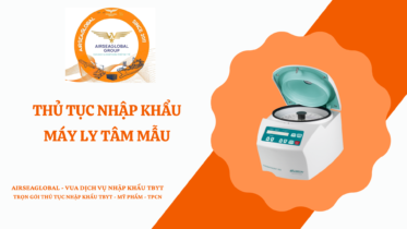 THỦ TỤC NHẬP KHẨU MÁY LY TÂM MẪU
