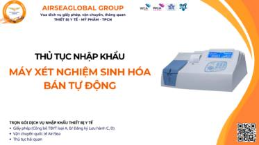 THỦ TỤC NHẬP KHẨU MÁY XÉT NGHIỆM SINH HÓA BÁN TỰ ĐỘNG MỚI NHẤT