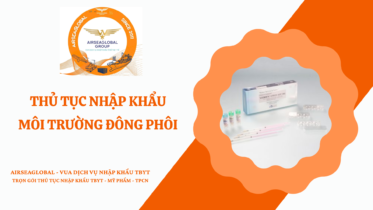 THỦ TỤC NHẬP KHẨU MÔI TRƯỜNG ĐÔNG PHÔI