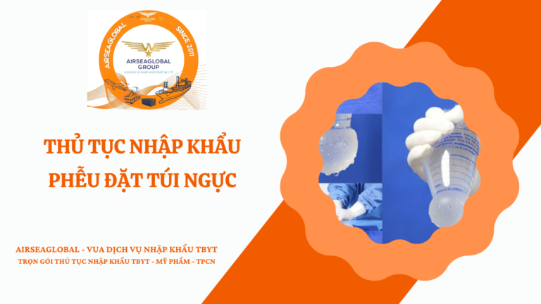 THỦ TỤC NHẬP KHẨU PHỄU ĐẶT TÚI NGỰC