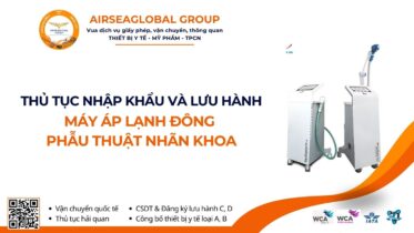 THỦ TỤC NHẬP KHẨU VÀ LƯU HÀNH MÁY ÁP LẠNH ĐÔNG PHẪU THUẬT NHÃN KHOA