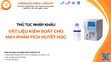 THỦ TỤC NHẬP KHẨU VẬT LIỆU KIỂM SOÁT DÙNG CHO MÁY PHÂN TÍCH HUYẾT HỌC MỚI NHẤT