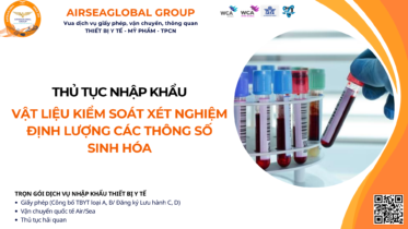 THỦ TỤC NHẬP KHẨU VẬT LIỆU KIỂM SOÁT XÉT NGHIỆM ĐỊNH LƯỢNG CÁC THÔNG SỐ SINH HÓA MỚI NHẤT