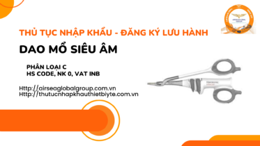 THỦ TỤC NHẬP KHẨU - ĐĂNG KÝ LƯU HÀNH DAO MỔ SIÊU ÂM