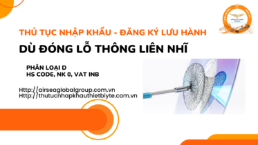THỦ TỤC NHẬP KHẨU - ĐĂNG KÝ LƯU HÀNH DÙ ĐÓNG LỖ THÔNG LIÊN NHĨ