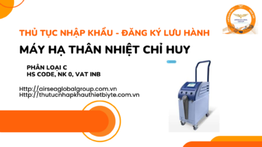THỦ TỤC NHẬP KHẨU - ĐĂNG KÝ LƯU HÀNH MÁY HẠ THÂN NHIỆT CHỈ HUY