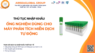 THỦ TỤC NHẬP KHẨU ỐNG NGHIỆM DÙNG CHO MÁY PHÂN TÍCH MIỄN DỊCH TỰ ĐỘNG MỚI NHẤT