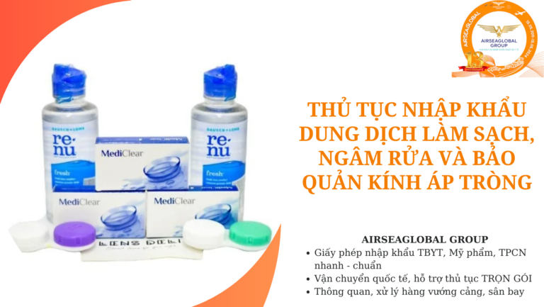 thu tuc nhap khau DUNG DỊCH LÀM SẠCH, NGÂM RỬA VÀ BẢO QUẢN KÍNH ÁP TRÒNG