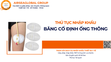 THỦ TỤC NHẬP KHẨU BĂNG CỐ ĐỊNH ỐNG THÔNG NĂM NAY