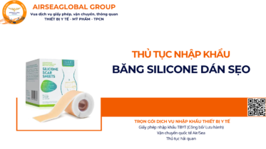 THỦ TỤC NHẬP KHẨU BĂNG SILICONE DÁN SẸO NĂM NAY