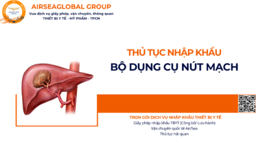 THỦ TỤC NHẬP KHẨU BỘ DỤNG CỤ NÚT MẠCH NĂM NAY