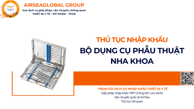 THỦ TỤC NHẬP KHẨU BỘ DỤNG CỤ PHẪU THUẬT NHA KHOA NĂM NAY