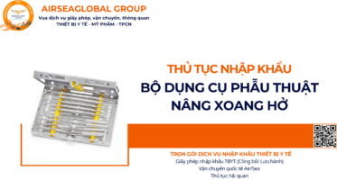THỦ TỤC NHẬP KHẨU BỘ DỤNG CỤ PHẪU THUẬT NÂNG XOANG HỞ NĂM NAY
