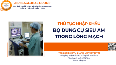 THỦ TỤC NHẬP KHẨU BỘ DỤNG CỤ SIÊU ÂM TRONG LÒNG MẠCH NĂM NAY