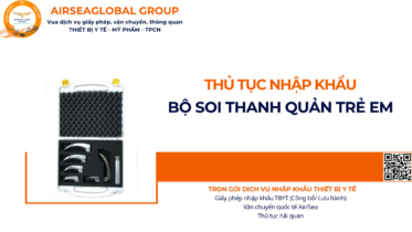THỦ TỤC NHẬP KHẨU BỘ SOI THANH QUẢN TRẺ EM NĂM NAY
