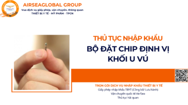 THỦ TỤC NHẬP KHẨU BỘ ĐẶT CHIP ĐỊNH VỊ KHỐI U VÚ NĂM NAY